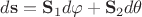 $d \mathbf{s} = \mathbf{S}_1d\varphi  + \mathbf{S}_2d\theta$