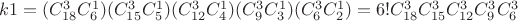 $k1=(C_{18}^3 \CDOT C_6^1) \CDOT (C_{15}^3 \CDOT C_5^1) \CDOT (C_{12}^3 \CDOT C_4^1) \CDOT (C_9^3 \CDOT C_3^1) \CDOT (C_6^3 \CDOT C_2^1)=6! \CDOT C_{18}^3 \CDOT C_{15}^3 \CDOT C_{12}^3 \CDOT C_9^3 \CDOT C_6^3$