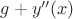 $g + y''(x)$
