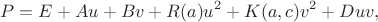 $$P=E+Au+Bv+R(a)u^2+K(a,c)v^2+Duv,$$