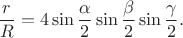 $$\frac rR=4\sin\frac{\alpha}2\sin\frac{\beta}2\sin\frac{\gamma}2.$$