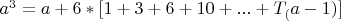$ a^3 = a + 6*[1+3+6+10+...+ T_(a-1)] $