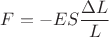 $F=-ES\dfrac{\Delta L}{L}$