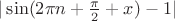 $|\sin(2\pi n+ \frac {\pi} {2} +x) - 1|$