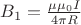 $ B_1 = \frac{\mu \mu_0 I}{4 \pi R} $