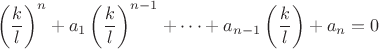 $$\left(\frac{k}{l}\right)^n+a_1\left(\frac{k}{l}\right)^{n-1}+\cdots+a_{n-1}\left(\frac{k}{l}\right)+a_n=0$$