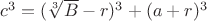 $c^3= (\sqrt[3]{B}-r)^3 + (a+r)^3$