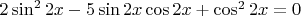 $2\sin^2 2x-5\sin2x \cos2x+\cos^2 2x=0$