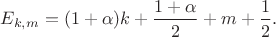 $E_{k,m}=(1+\alpha)k+\dfrac{1+\alpha}{2} + m + \dfrac{1}{2}.$