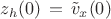 \[
z_h (0)\, = \,\tilde v_x (0)
\]