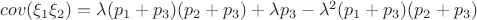 $cov(\xi_1 \xi_2) = \lambda (p_1+p_3)(p_2+p_3) + \lambda p_3 - \lambda^2 (p_1+p_3)(p_2+p_3)$