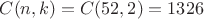 $C(n, k) = C(52, 2) = 1326 $