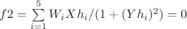 $f2=\sum\limits_{i=1}^5 W_i X h_i/(1+(Y h_i)^2)=0$