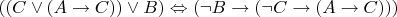 $((C \lor (A \to C)) \lor B) \Leftrightarrow (\neg B \to (\neg C \to (A \to C)))$