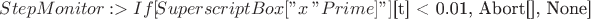 $StepMonitor :> If[
\!\(\*SuperscriptBox[