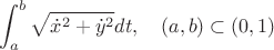 $$\int_{a}^b\sqrt{\dot x^2+\dot y^2}dt,\quad (a,b)\subset(0,1)$$
