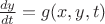 $\frac{dy}{dt}=g(x,y,t)$