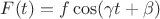$F(t)=f\cos(\gamma t+\beta)$