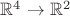 $\mathbb R^4\to\mathbb R^2$