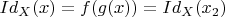 $Id_X(x) = f(g(x)) = Id_X(x_2)$