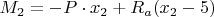$M_2=-P \cdot x_2+R_a(x_2-5)$