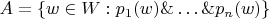 $A = \{w \in W: p_1(w) \& \dots \& p_n(w)\}$