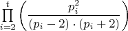 $ \prod\limits_{i=2}^{t}\left(\dfrac{p_i^2}{(p_i-2)\cdot (p_i+2)}\right)$