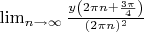 $\lim_{n\rightarrow \infty}\frac{y\left ( 2\pi n+\frac{3\pi}{4} \right )}{(2\pi n)^2}$