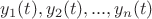 $y_1(t), y_2(t),..., y_n(t)$