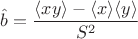 $\hat b = \dfrac{\langle xy \rangle - \langle x \rangle \langle y \rangle}{S^2}$
