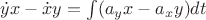 $\dot{y}x-\dot{x}y=\int(a_yx-a_xy)dt$