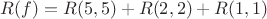 $R(f) = R(5,5) + R(2,2) + R(1,1)$