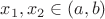 $x_1,x_2\in(a,b)$