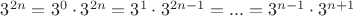 $3^{2 n}=3^0 \cdot 3^{2 n}=3^1 \cdot 3^{2 n-1}=...=3^{n-1} \cdot 3^{n+1}$