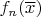 $f_n(\overline{x})$