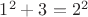 $1^2+3=2^2$