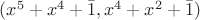 $(x^5+x^4+\bar 1, x^4+x^2+ \bar 1)$