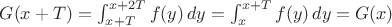 $G(x+T)=\int_{x+T}^{x+2T} f(y)\,dy=\int_x^{x+T} f(y)\,dy=G(x)$