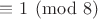 $\equiv1\pmod8$