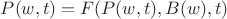 $P(w, t)=F(P(w, t), B(w), t)$