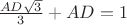 $\frac{AD\sqrt 3}{3}}+AD=1$