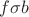 $f \sigma b$
