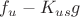 $f_{u}-K_{us}g$