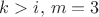 $k>i,\,m=3$