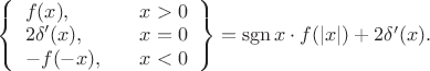 $\left\{\begin{array}{ll}f(x),&\quad x>0\\2\delta'(x),&\quad x=0\\-f(-x),&\quad x<0\\\end{array}\right\}=\operatorname{sgn}x\cdot f(|x|)+2\delta'(x).$