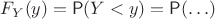$F_Y(y)=\mathsf P(Y< y)=\mathsf P(\ldots)$ $F_Y(y)=\mathsf P(Y< y)=\mathsf P(\ldots)$