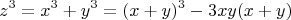 $$z^3=x^3+y^3=(x+y)^3-3xy(x+y)$$