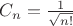 $C_n=\frac{1}{\sqrt{n!}}$