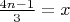 $\frac {4n-1}{3} = x$