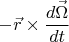 $$- \vec r \times \frac{d \vec \Omega}{dt}$$